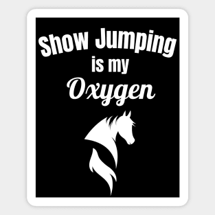 Show Jumping is My Oxygen Magnet